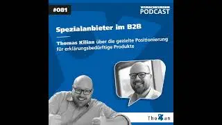 Spezialanbieter im B2B: Thomas Kilian &uuml;ber die gezielte Positionierung f&uuml;r erkl&auml;rungsbed&uuml;rftige P...