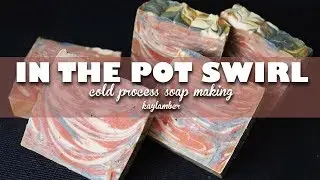 In the Pot Swirl | Cold Process Soap Making | kaylamber