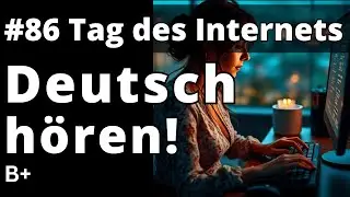 Deutsch Hören (B1 B2) | Listen and Learn German | Episode 86: Wir feiern das Internet