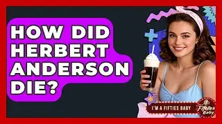 How Did Herbert Anderson Die? - Im a 50s Baby