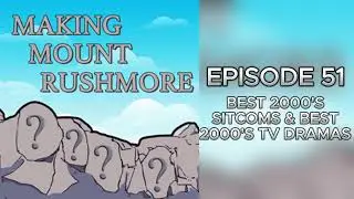 Best 2000's TV Sitcoms & TV Dramas | Making Mount Rushmore #51 | Place To Be Pop Experience