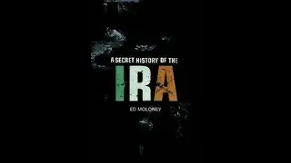 A Secret History of the IRA--interview with Ed Moloney