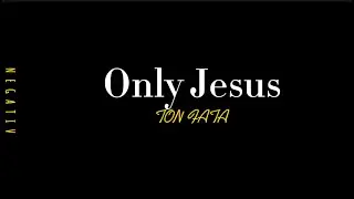 Negativ-Only Jesus -ton fata