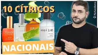 10 PERFUMES NACIONAIS CÍTRICOS E FRESCOS PARA O CALOR E PARA O DIA A DIA #perfumesnacionais