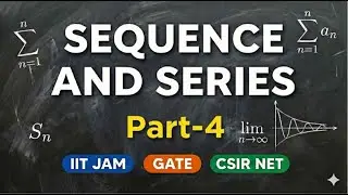 Sequence and Series Part-4 | Real Analysis in Telugu | IIT JAM, GATE, CSIR NET