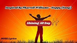 Shining All Day 🌞 | Feel-Good Vibes (Inspired by Pharrell Williams &ndash; Happy)