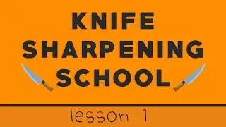 Lesson 1: How To Sharpen Your First Knife