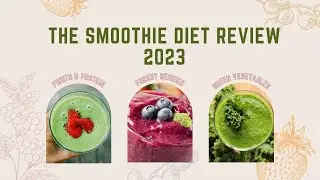 The Ultimate Smoothie Diet Review 2023: Uncovering the Pros and Cons