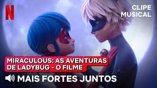 Mais Fortes Juntos | Miraculous: As Aventuras de Ladybug - O Filme | Netflix Brasil