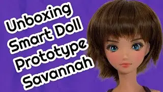 Unboxing Prototype Smart Doll Semi-Real Savannah by Danny Choo of Culture Japan 1/3 BJD