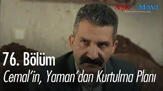 Cemal'in, Yaman'dan kurtulma planı - Aşk ve Mavi 76. B&ouml;l&uuml;m
