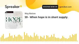 59 - When hope is in short supply.