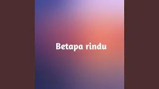 Betapa rindu