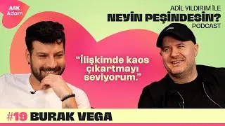 Burak Vega | Adil Yıldırım İle Neyin Peşindesin Podcast