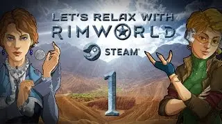 Давайте расслабимся с RimWorld: эпизод 1 &laquo;Затерянное племя пустыни&raquo;