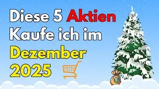 Diese 5 Aktien kaufe ich im Dezember 2025!📈​💰