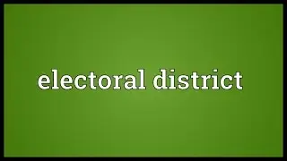 Electoral district Meaning