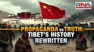 Пропаганда против правды: как КНР переписала историю Тибета | Стирание Тибета 🏔️ | RNA