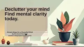 Declutter Your Home, Clear Your Mind | Dr. Avani Harshan - Women Empowerment Coach