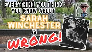 Gravesite and True Story of Sarah Winchester and Her House | The Original Tombstone Tourist