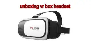 Unboxing vr box headset 