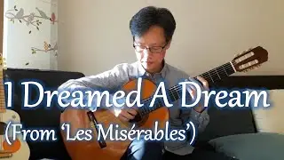 I Dreamed A Dream (From Musical 'Les Misérables', 레미제라블) - Guitar (Fingerstyle) Cover