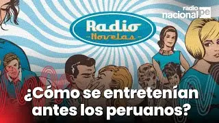 Radionovelas, legado sonoro de Radio Nacional: as&iacute; se entreten&iacute;an los peruanos sin tv, ni internet