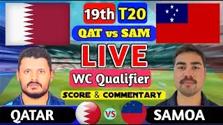 Qatar vs Samoa Live | QAT vs SAM, 19th T20 WC Asia Qualifier Final 2025 Live Score & Commentary