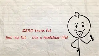 Zero trans fat: Eat less fat &hellip; live a healthier life!