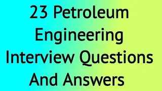 Top 23 Petroleum Engineering Interview Questions And Answers most frequently asked in an interview