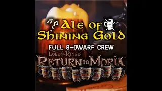 Ale of Shining Gold | Full 8-Dwarf Crew | Dwarven Drinking Song Lyrics | LOTR: Return to Moria
