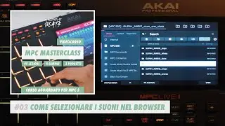 MPC 3.0: Come Selezionare Suoni nel Browser e Creare il Tuo Sound (AKAI One/Live/X Tutorial ITA)
