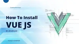 How To Install VUE Js In Android Using Termux | Create VUE Js App ( VUE.Js ) - CodeWithRihan