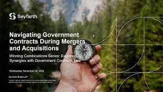 Navigating Government Contracts During Mergers and Acquisitions - November 20, 2024