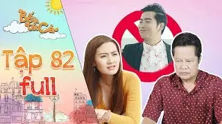 Bố là tất cả|tập 82 full:Ba Hiếu 