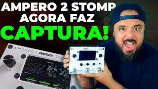 AMPERO II STOMP AGORA FAZ CAPTURAS COM O TONE CATCH!!! AGORA ELA É HX KILLER! NOVA ATUALIZAÇÃO!!!
