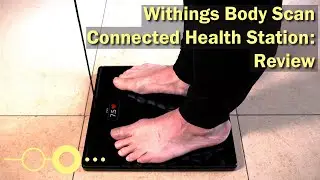 Обзор станции медицинского обслуживания Withings Body Scan Connected Health Station