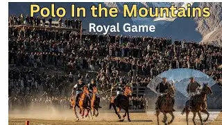 The Royal Game on the World&rsquo;s Most Extreme Polo Ground | Ancient Game of Mountain Kings
