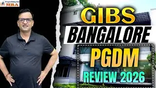 GIBS Bangalore PGDM Review 2026 | Fees, Placement, ROI & Admission Reality &ndash;Must Watch Before Apply!