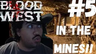 IN THE MINES!!!!! BLOOD WEST