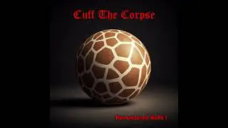 Cuff the Corpse - To my Dad and Grandma (Remastered)
