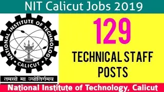 NIT Calicut Jobs 2019: Walk in for 129 Technical Staff Posts
