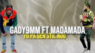 Yo pa gen stil nou / Gady_9MM x Mada-Mada