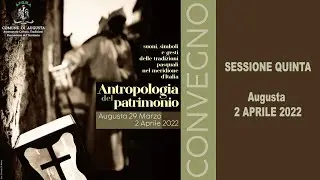 5) Convegno Augusta - Antropologia del patrimonio, suoni, simboli...
