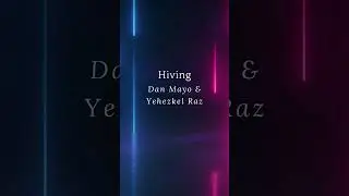 Hiving - Dan Mayo & Yehezkel Raz (Electronic Cinematic Music)