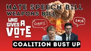 Who Gives a Vote - Hate Speech - Weapons - Coalition Bust Up