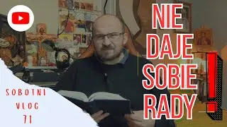 SOBOTNI VLOG |71| NIE DAJE SOBIE RADY…