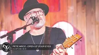 Pete Mroz - Open Up Your Eyes (custom mix)