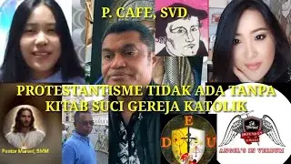 P. CAFE, SVD: Protestantisme Tidak Ada Tanpa Kitab Suci Gereja Katolik