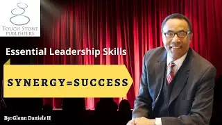 Essential Leadership Skills: SYNERGY = SUCCESS